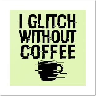 I Glitch Without Coffee Gift For Coffee Lovers Posters and Art